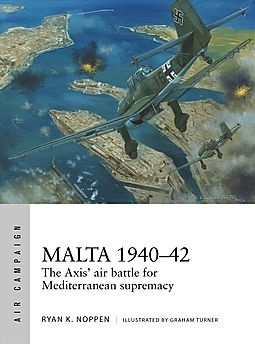 Malta 1940-42 'The Axi's air battle for Mediterranean supremacy'