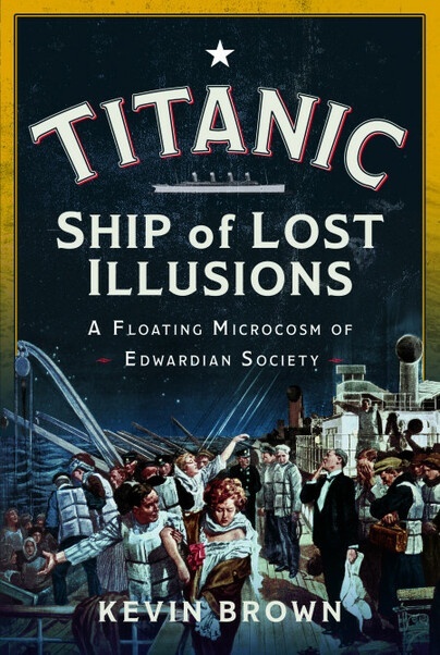 Titanic: Ship of Lost Illusions 'A Floating Microcosm of Edwardian Society'