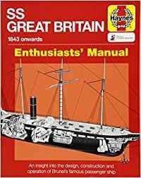 SS Great Britain 1843-1937 onwards 'enthusiasts's manual'