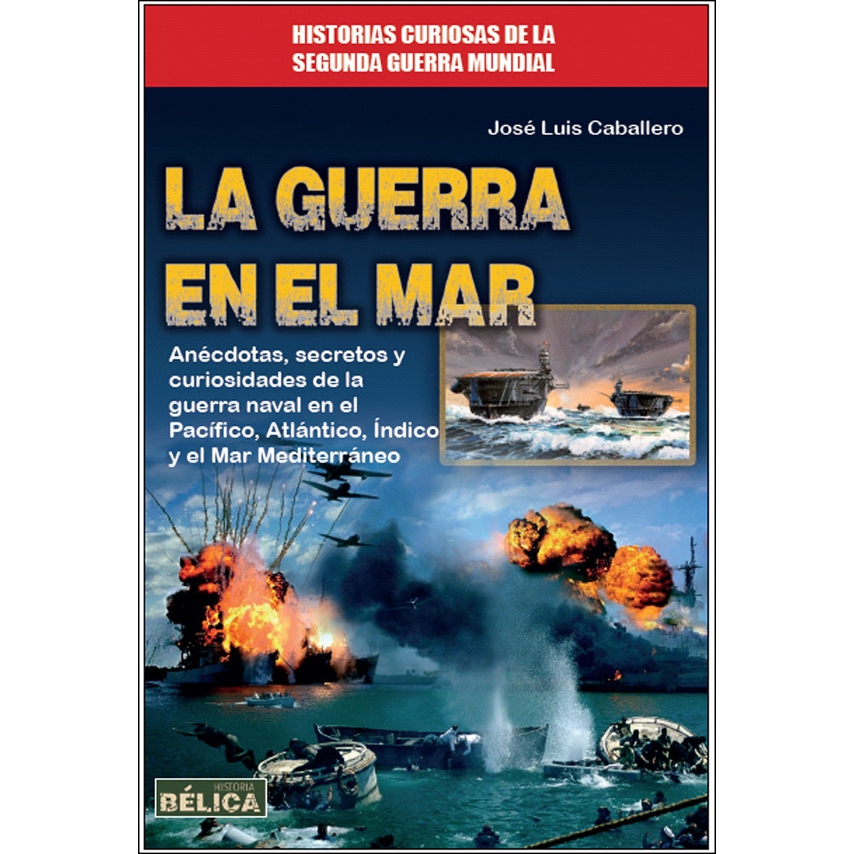 LA GUERRA EN EL MAR 'ANECDOTAS, SECRETOS Y CURIOSIDADES DE LA GUERRA NAVAL EN EL PACI'