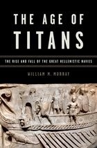 The Age of Titans 'The Rise and Fall of the Great Hellenistic Navies'