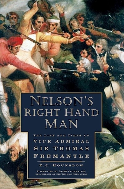 Nelson's right hand man 'the life and times of vice admiral Sir Thomas Fremantle'