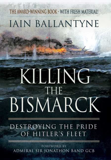 Killing the Bismarck 'Destroying the Pride of Hitler's Fleet'