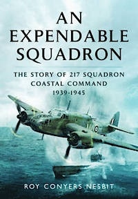 An Expendable Squadron 'The Story of 217 Squadron, Coastal Command, 1939-1945.'