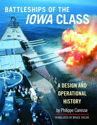 The Battleships of the Iowa Class 'A Design and Operational History'