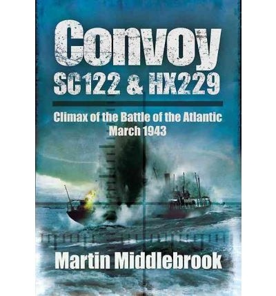 Convoy SC122 & HX229 'climax of the battle of the Atlantic. March 1943'
