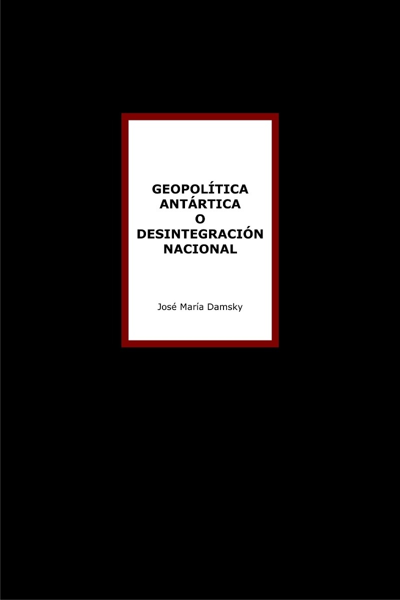 Geopolítica antártica o desintegración nacional