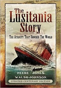 The Lusitania story 'The atrocity that shocked the world. Update centernary edition.'