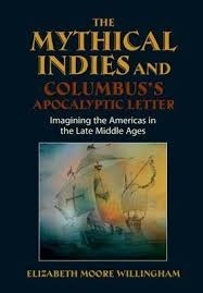 The Mythical Indies and Columbus's apocalyptic letter 'imagining the Americas in the late middle ages'