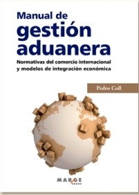 Manual de gestión aduanera 'Normativas del comercio internacional y modelos de integración e'
