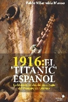 1916: El "Titanic" español 'La historia oculta del naufragio del "Príncipe de Asturias"'