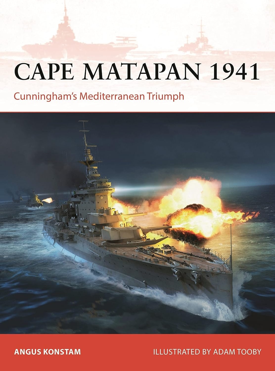 Cape Matapan 1941 'Cunningham's Mediterranean Triumph'