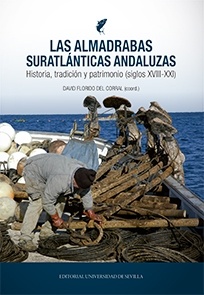 Las almadrabas suratlánticas andaluzas. 'Historia, tradición y patrimonio (siglos XVIII-XXI)'
