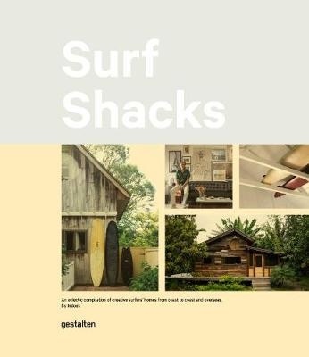 Surf Shacks 'An eclectic compilation of creative surfers' homes'