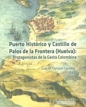 Puerto histórico y Castillo de Palos de la Frontera (Huelva) 'protagonistas de la gesta colombina'