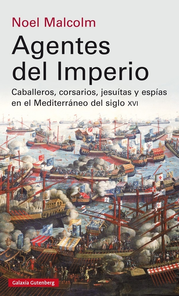 Agentes del Imperio 'Caballeros, corsarios, jesuitas y espías en el mundo mediterráne'