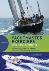 Yachtmaster Exercises for Sail and Power 'Questions and Answers for the RYA Yachtmaster Certificates of Co'