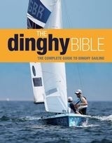 The Dinghy Bible 'The complete guide for novices and experts.'