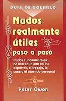 Nudos realmente útiles paso a paso. Guia de bolsillo 'Nudos fundamentales de uso cotidiano en los deportes, el trabajo'