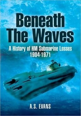 Beneath the waves 'a history of HM submarine losses'