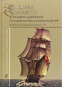 El libre comercio a exámen gaditano 'crítica y opinión en el Cádiz mercantil afines del siglo XVIII'