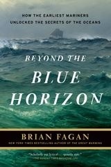 Beyond the Blue Horizon 'How the Earliest Mariners Unlocked the Secrets of the Oceans'
