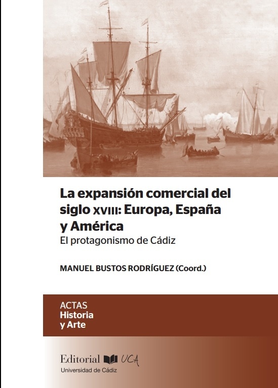 La expansión comercial del siglo XVIII: Europa, España y América 'El protagonismo de Cádiz'