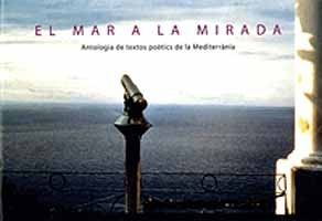 El mar a la mirada. Antología de textos poètics de la Mediterrània
