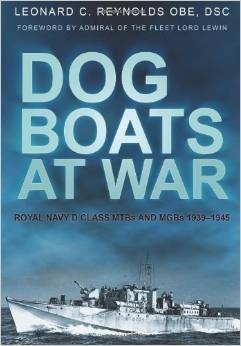 Dog boats at war 'Royal Navy D Class MTBs and MGBs 1939-1945'