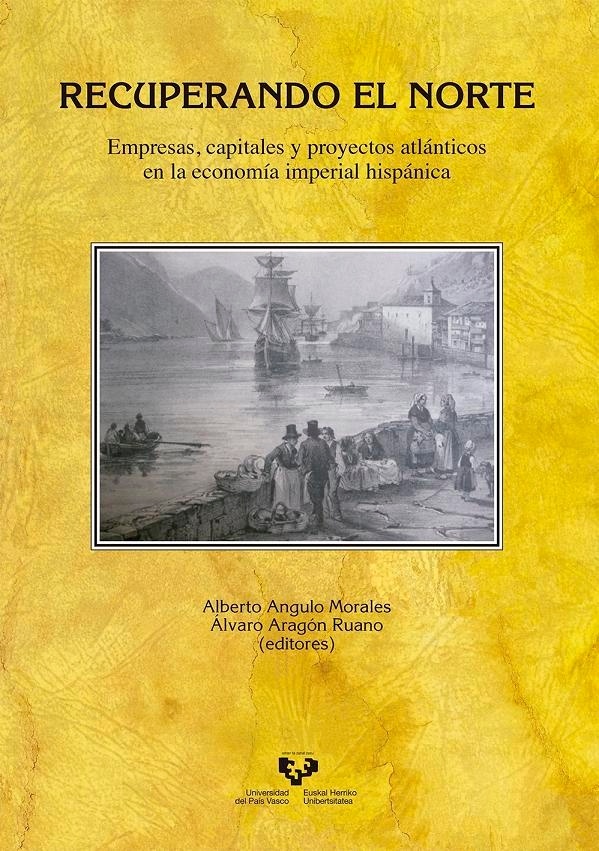 Recuperando el Norte. 'Empresas, capitales y proyectos atlánticos en la economía imperi'