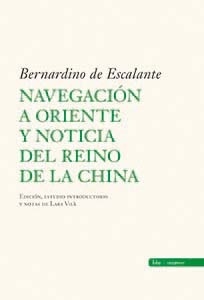 Navegación a Oriente y noticia del reino de la China 'Bernardino de Escalante'