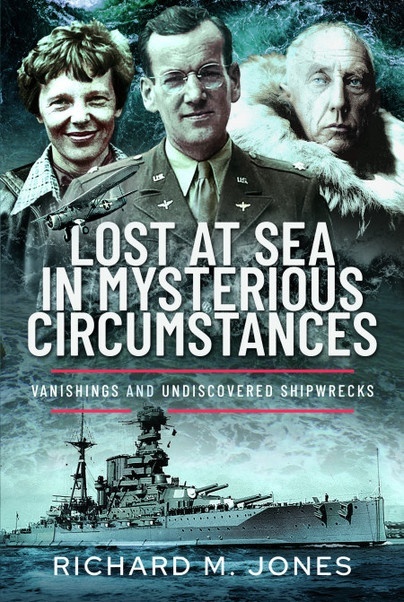 Lost at Sea in Mysterious Circumstances 'Vanishings and Undiscovered Shipwrecks'
