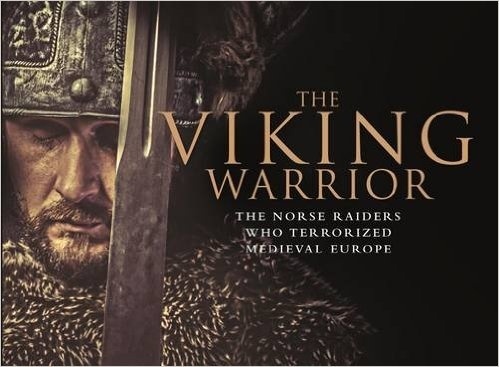 The viking warrior 'the norse raiders who terrorised medieval Europe'