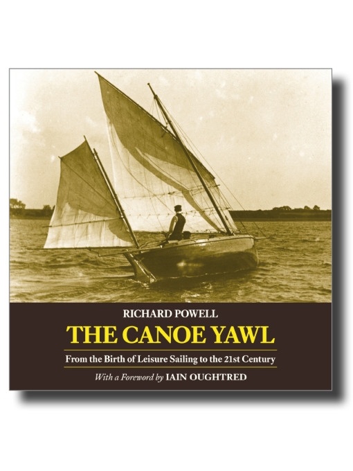 The Canoe Yawl 'With a Foreword by Iain Oughtred'