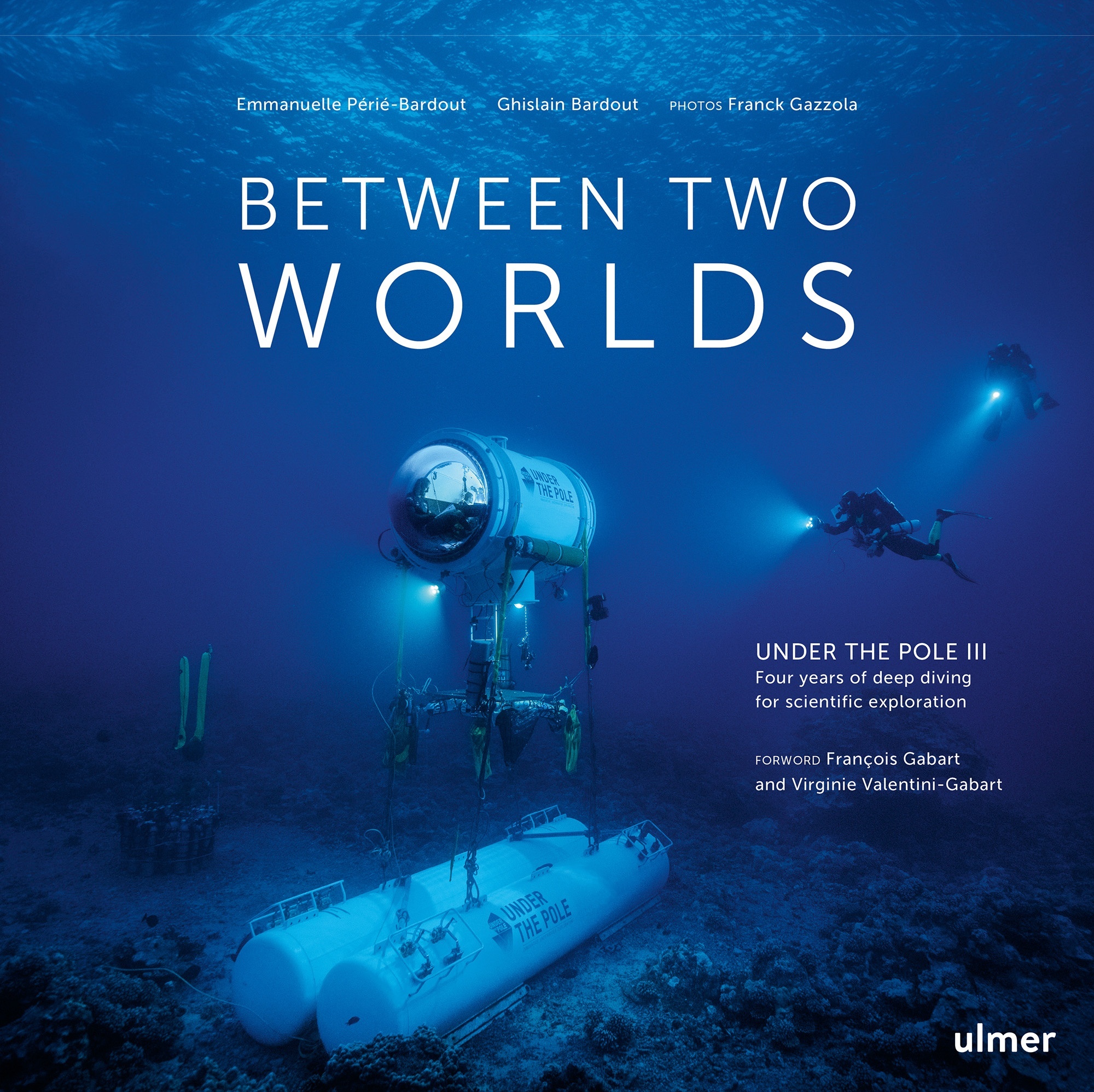 Between two worlds 'Under the Pole III. Four years of deep diving for scientific exploration'