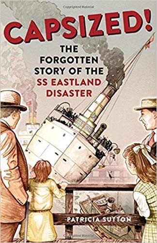 Capsized! 'the forgotten story of the SS Eastland Disaster'