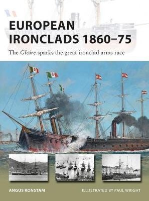 European Ironclads 1860-75 'The Gloire sparks the great ironclad arms race'