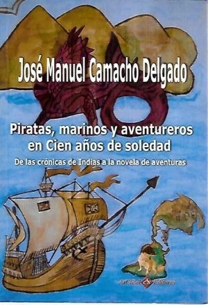 Piratas, marinos y aventureros en Cien años de soledad 'de las crónicas de Indias a la novela de aventuras'