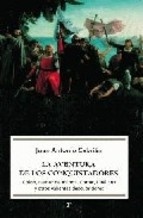 La aventura de los conquistadores 'Colón, Núñez de Balboa, Cortés, Orellana y otros valientes descu'