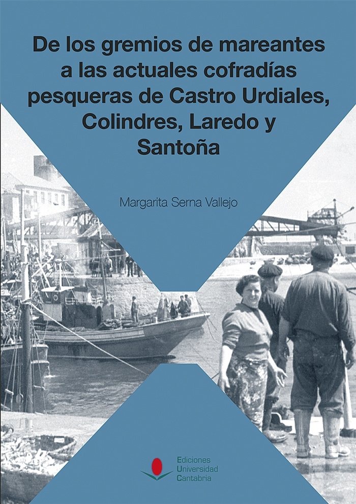 De los gremios de mareantes a las actuales cofradías pesqueras de Castro Urdiales, 'Colindres, Laredo y Santoña'