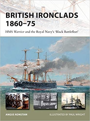 British Ironclads 1860-75 'HMS Warrior and the Royal Navy's 'Black Battlefleet''