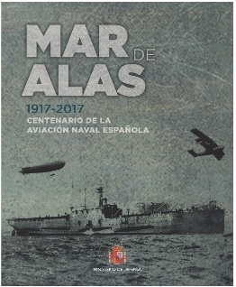 Mar de alas '1917-2017 Centenario de la Aviación Naval Española'