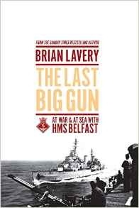 The Last Big Gun 'At War and at Sea with HMS Belfast'