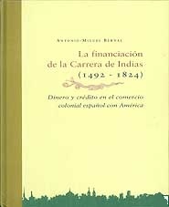 La Financiacion de la Carrera de Indias '1492 - 1824'