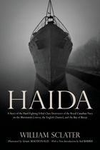 Haida 'A Story of the Hard Fighting Tribal Class Destroyers of the Roya'