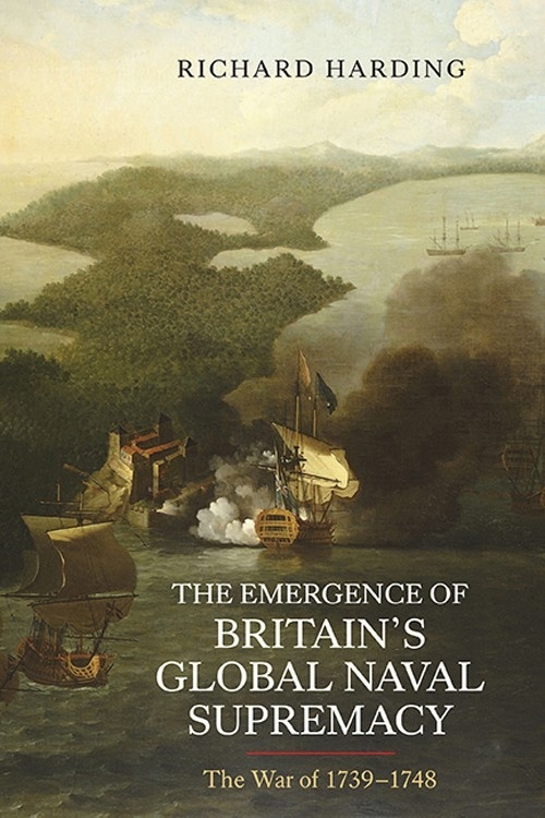 The Emergence of Britain's Global Naval Supremacy 'The War of 1739-1748'
