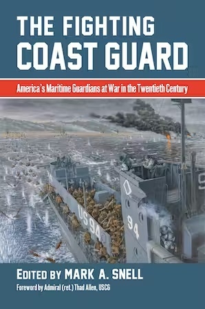 The Fighting Coast Guard 'America's Maritime Guardians at War in the Twentieth Century, with foreword'