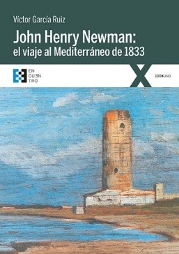 John Henry Newman 'el viaje al Mediterráneo de 1833'