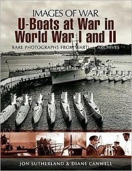 Images of war. U-boats at war in world wars I and II 'rare photographs from wartime archive'