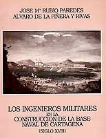 Los ingenieros militares en la construcción de la Base naval de Cartagena '(Siglo XVIII)'